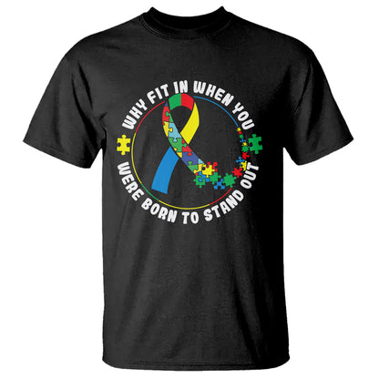 autism-awareness-t-shirt-why-fit-in-when-you-were-born-to-stand-out-1