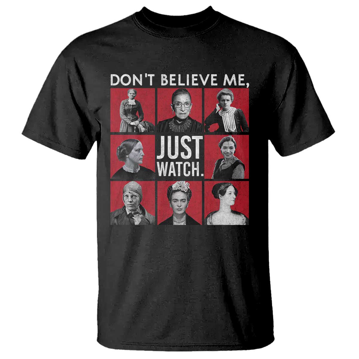 strong-historical-women-t-shirt-dont-believe-me-just-watch