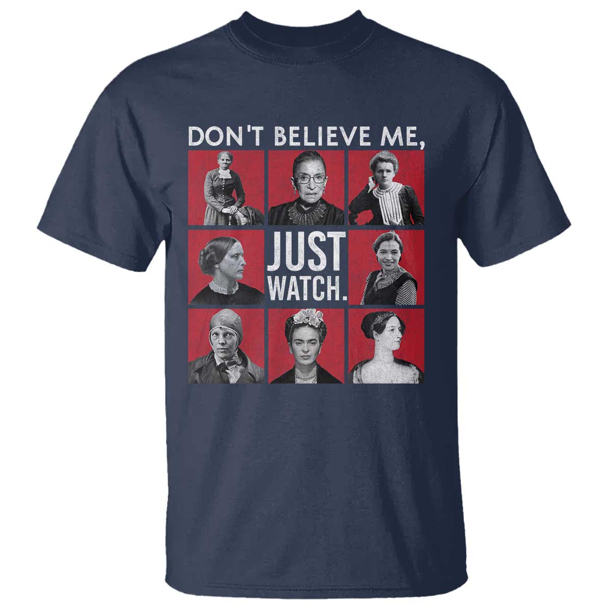 strong-historical-women-t-shirt-dont-believe-me-just-watch