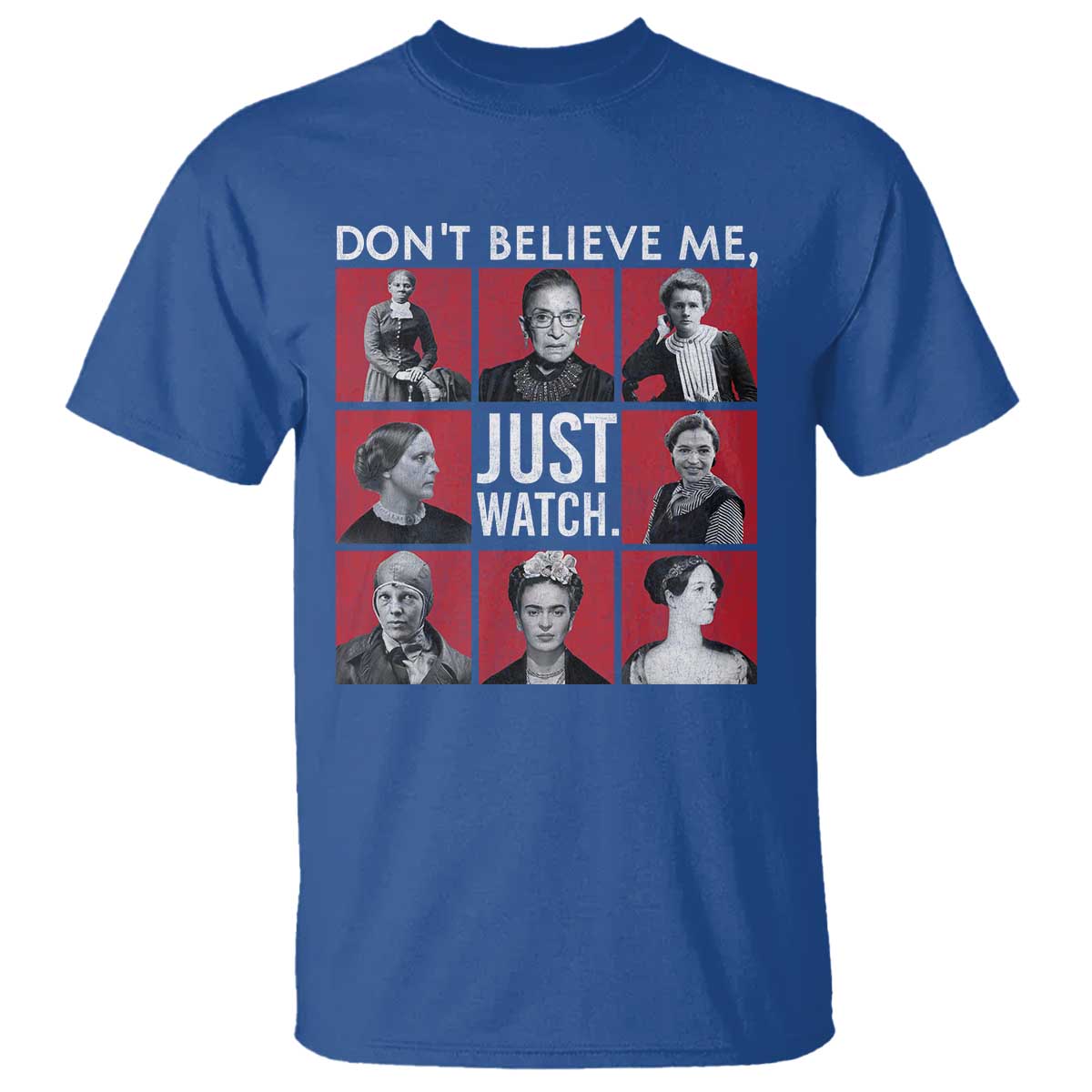 strong-historical-women-t-shirt-dont-believe-me-just-watch