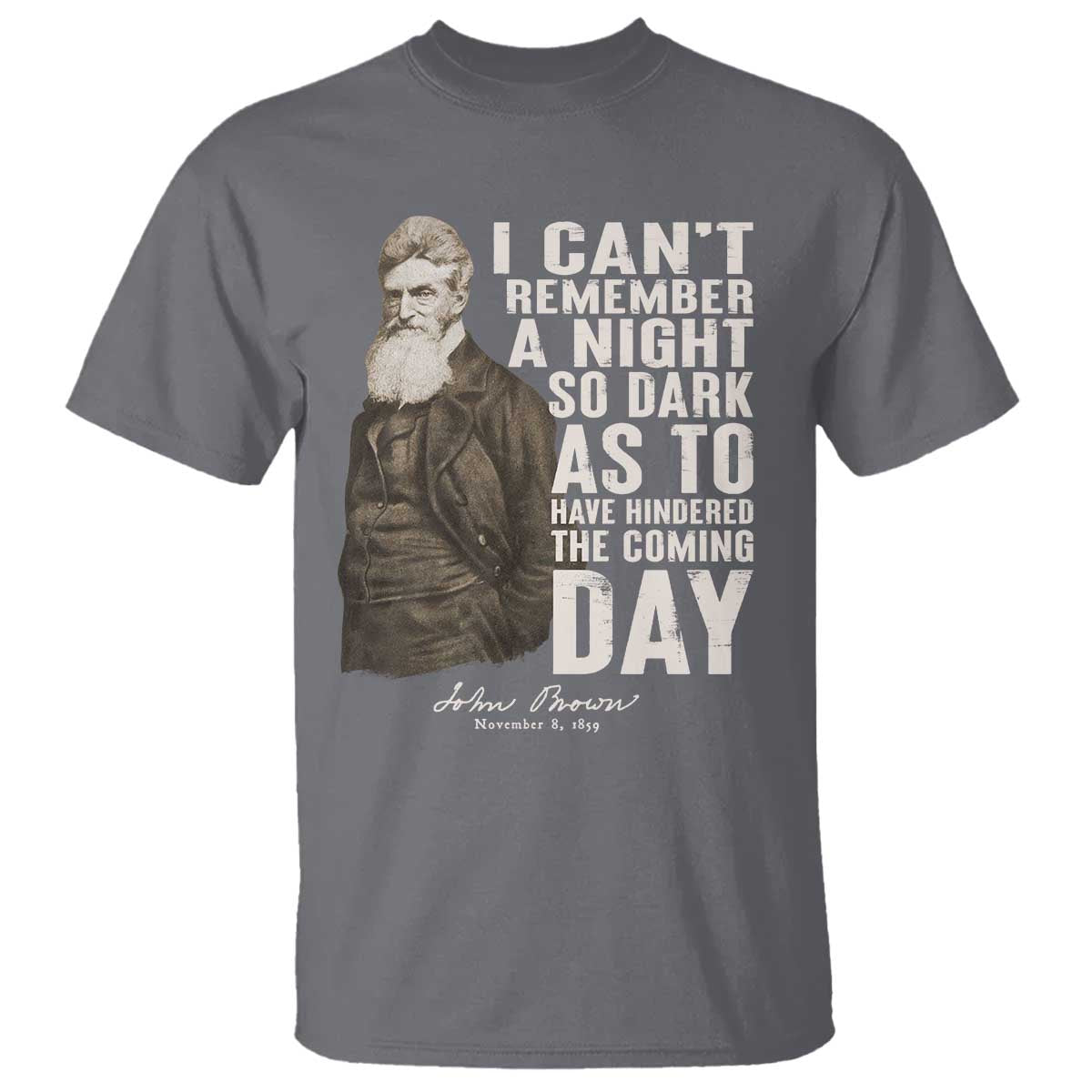 john-brown-t-shirt-i-cannot-remember-a-night-so-dark-as-to-have-hindered-the-coming-day