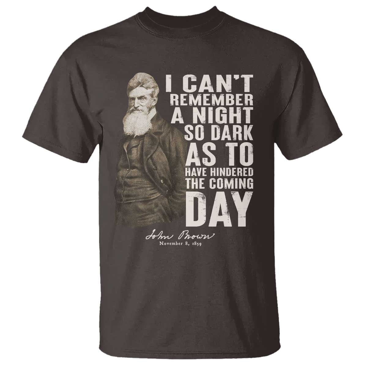 john-brown-t-shirt-i-cannot-remember-a-night-so-dark-as-to-have-hindered-the-coming-day