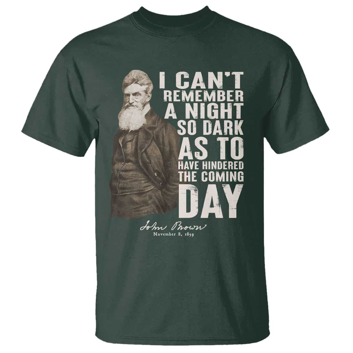 john-brown-t-shirt-i-cannot-remember-a-night-so-dark-as-to-have-hindered-the-coming-day
