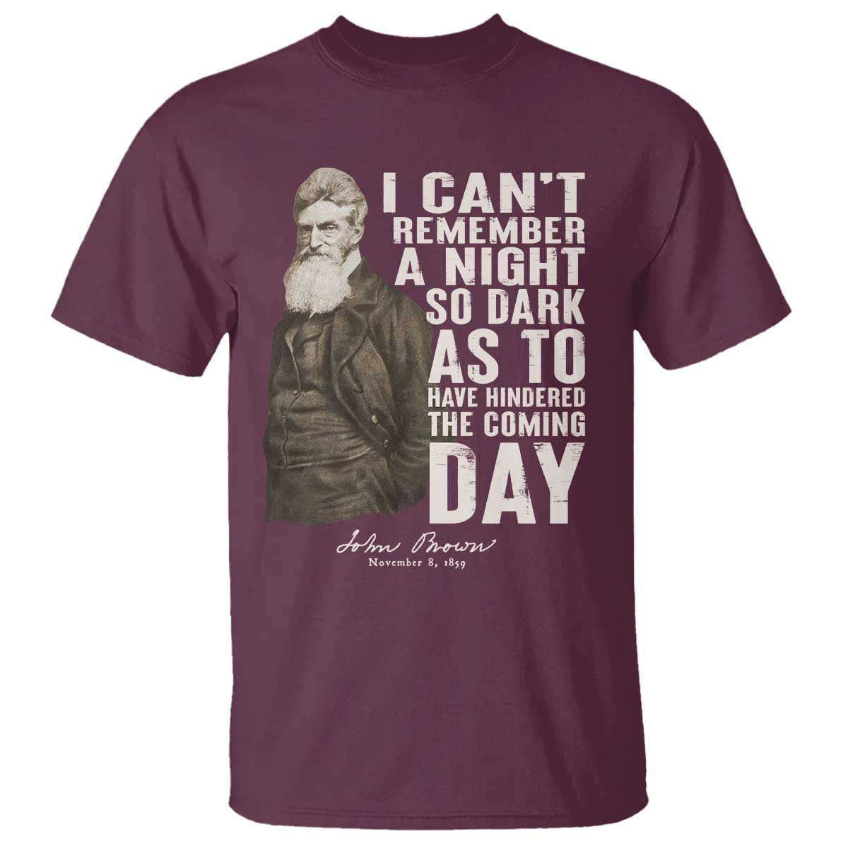 john-brown-t-shirt-i-cannot-remember-a-night-so-dark-as-to-have-hindered-the-coming-day