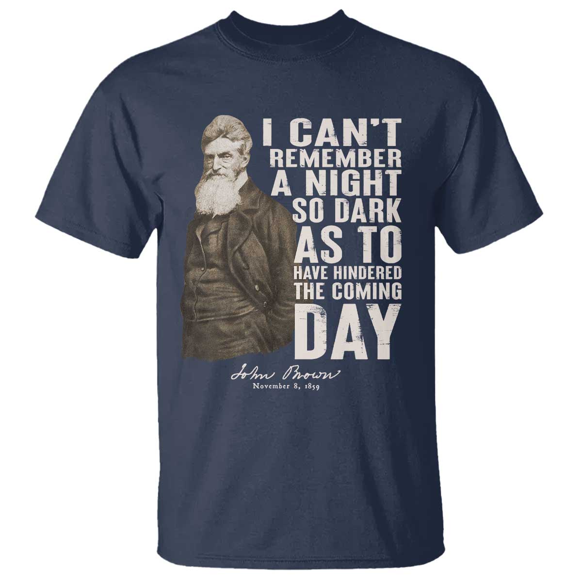 john-brown-t-shirt-i-cannot-remember-a-night-so-dark-as-to-have-hindered-the-coming-day