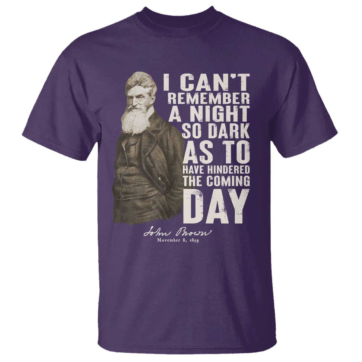 john-brown-t-shirt-i-cannot-remember-a-night-so-dark-as-to-have-hindered-the-coming-day