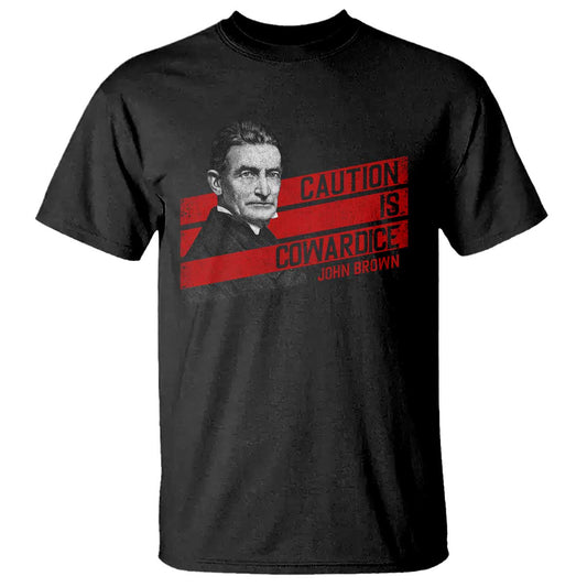 john-brown-t-shirt-caution-is-cowardice