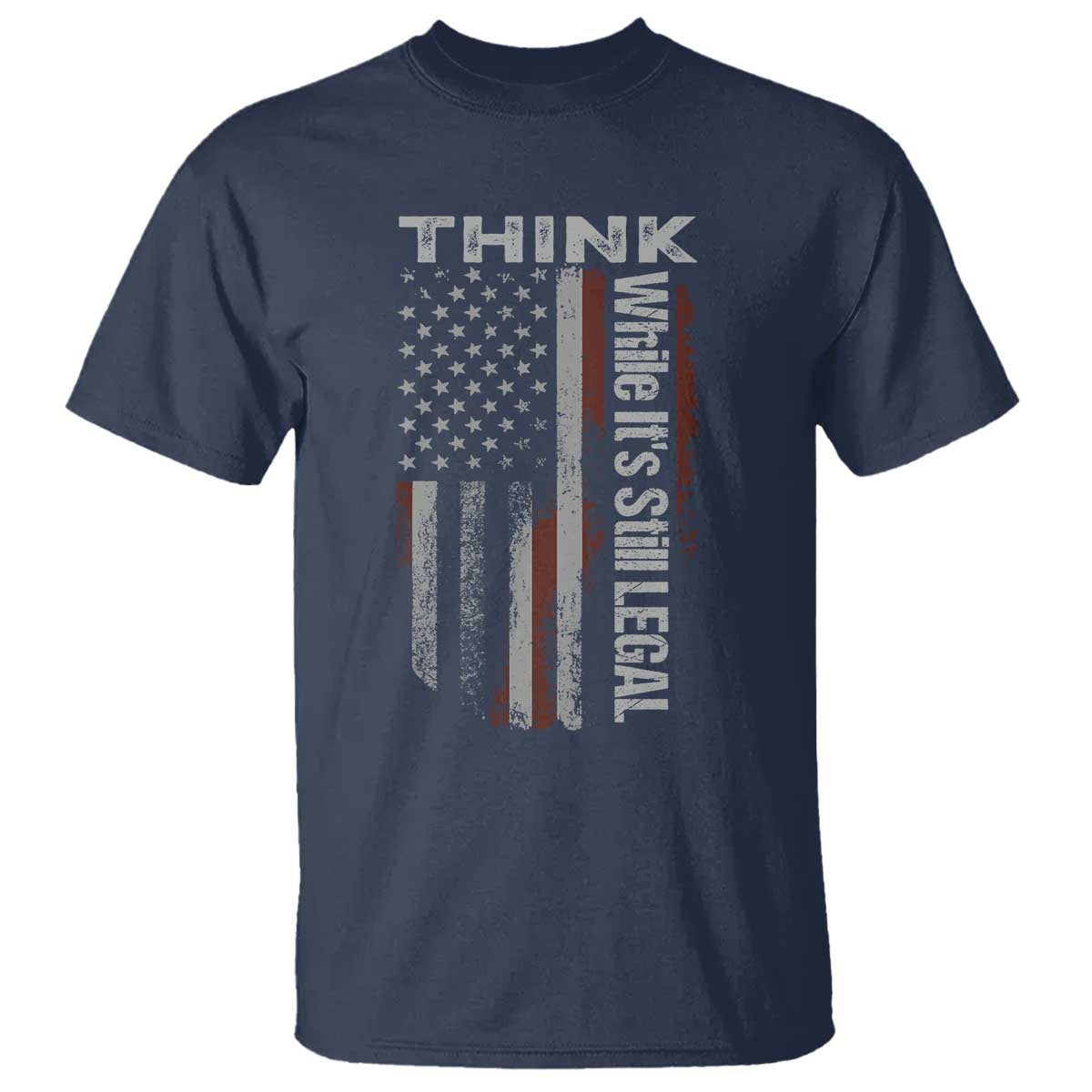 think-while-its-still-legal-t-shirt