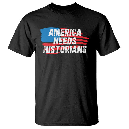 america-needs-historians-t-shirt