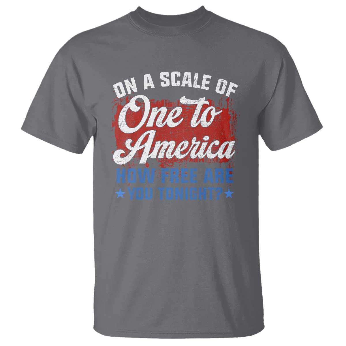 funny-4th-of-july-t-shirt-on-a-scale-of-one-to-america-how-free-are-you-tonight