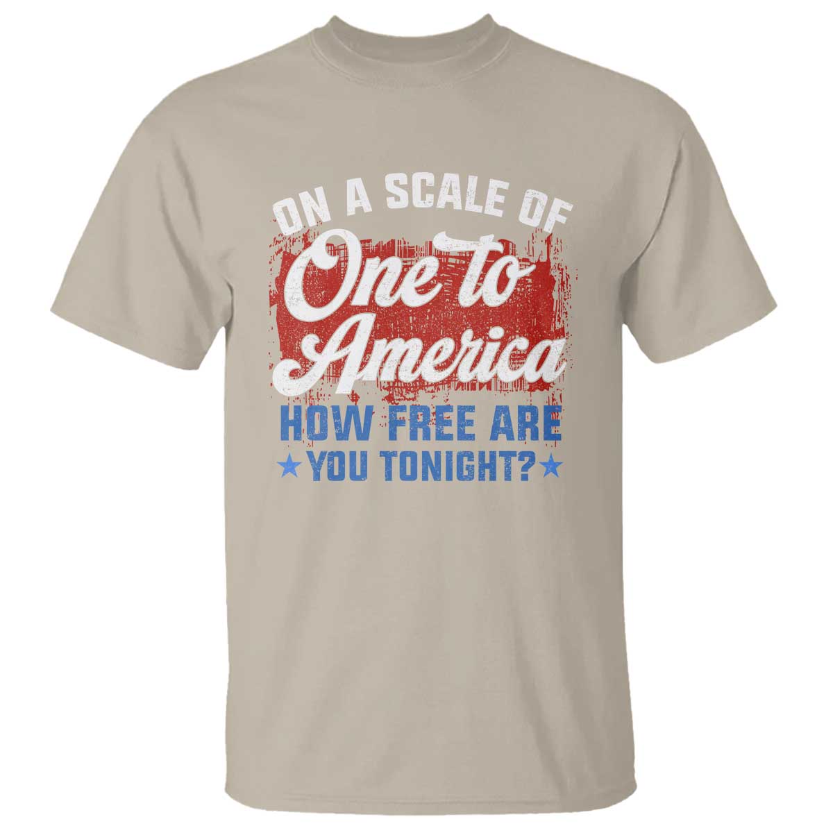 funny-4th-of-july-t-shirt-on-a-scale-of-one-to-america-how-free-are-you-tonight