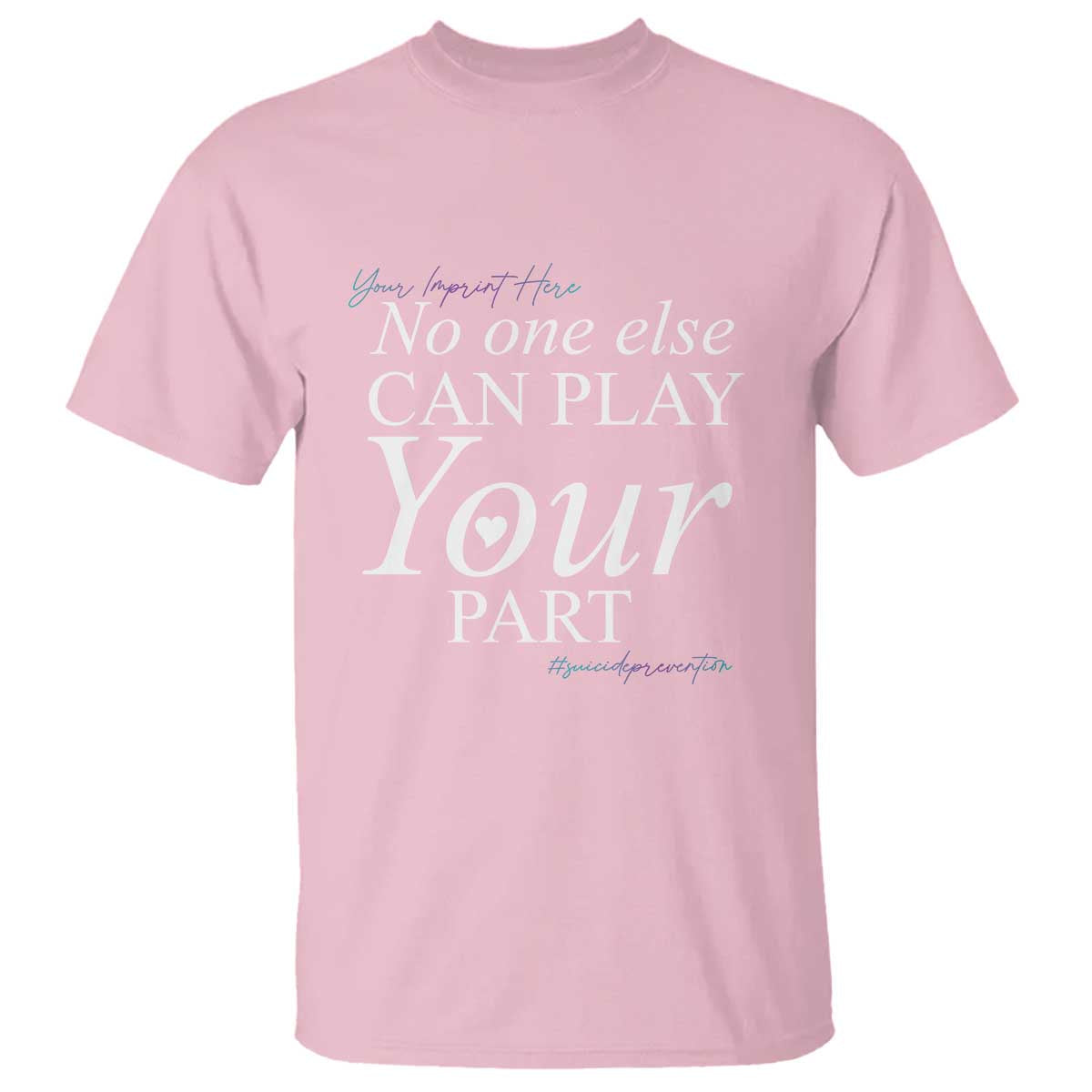 suicide-prevention-t-shirt-no-one-else-can-play-your-part