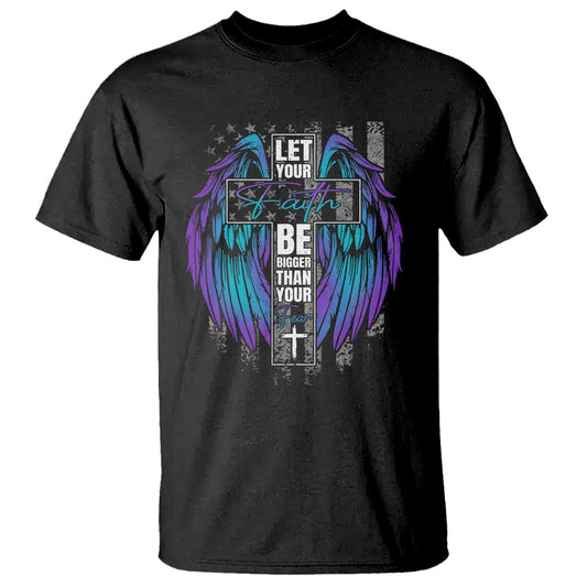 suicide-prevention-t-shirt-let-your-faith-be-bigger-than-your-fear-christian