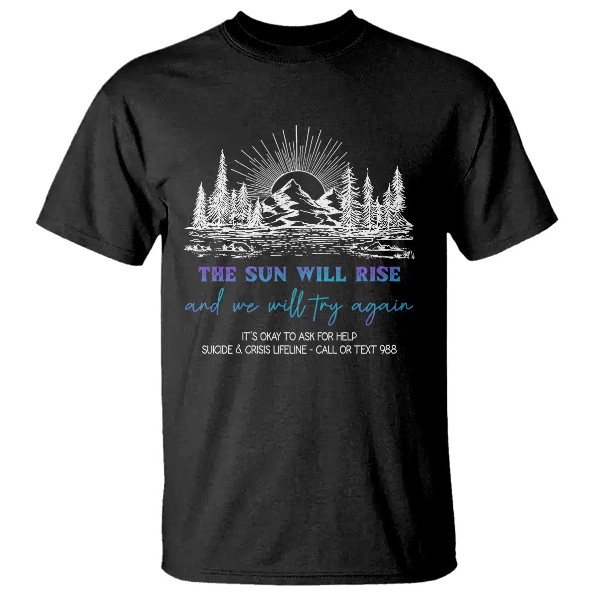 suicide-prevention-t-shirt-the-sun-will-rise-and-we-will-try-again-call-or-text-988
