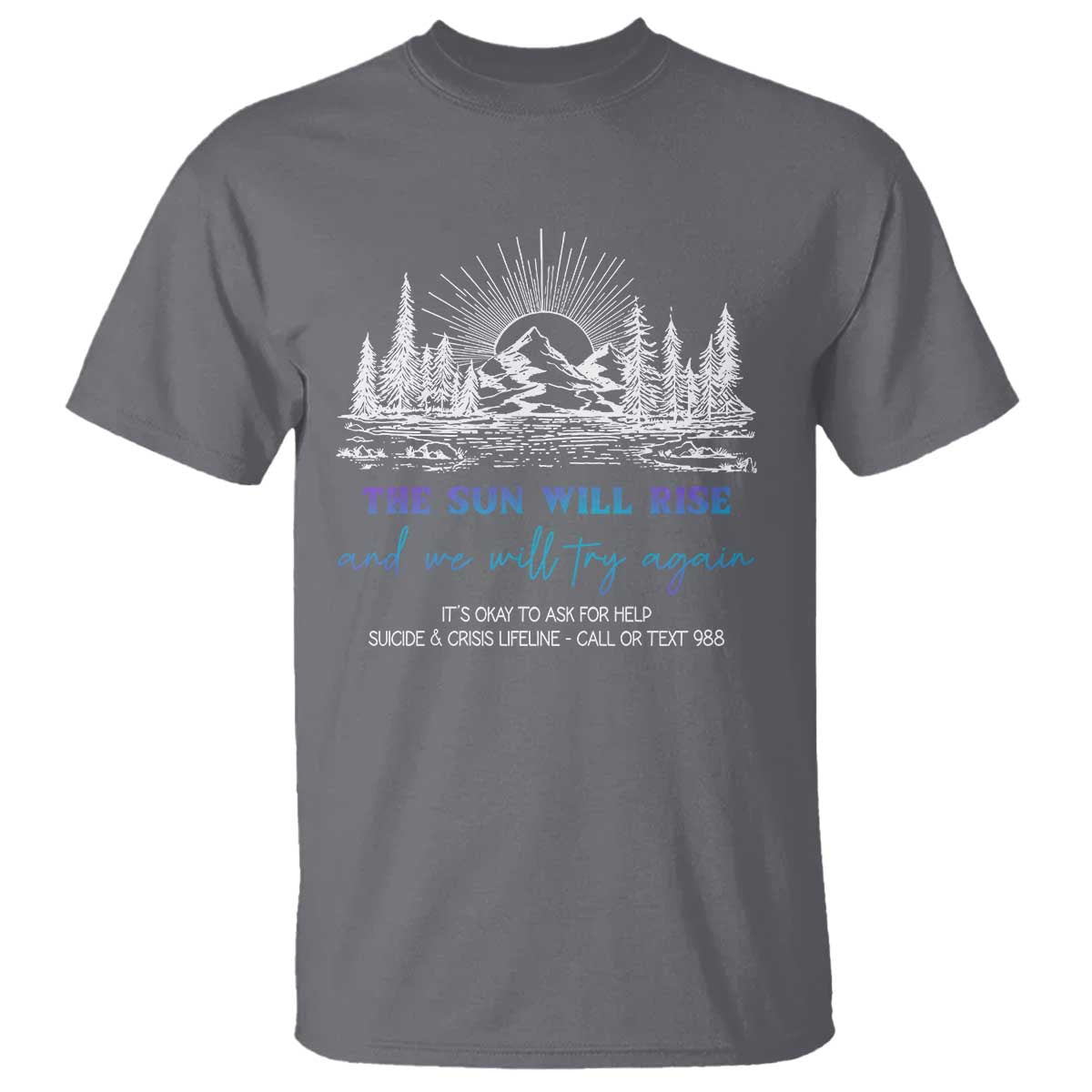 suicide-prevention-t-shirt-the-sun-will-rise-and-we-will-try-again-call-or-text-988