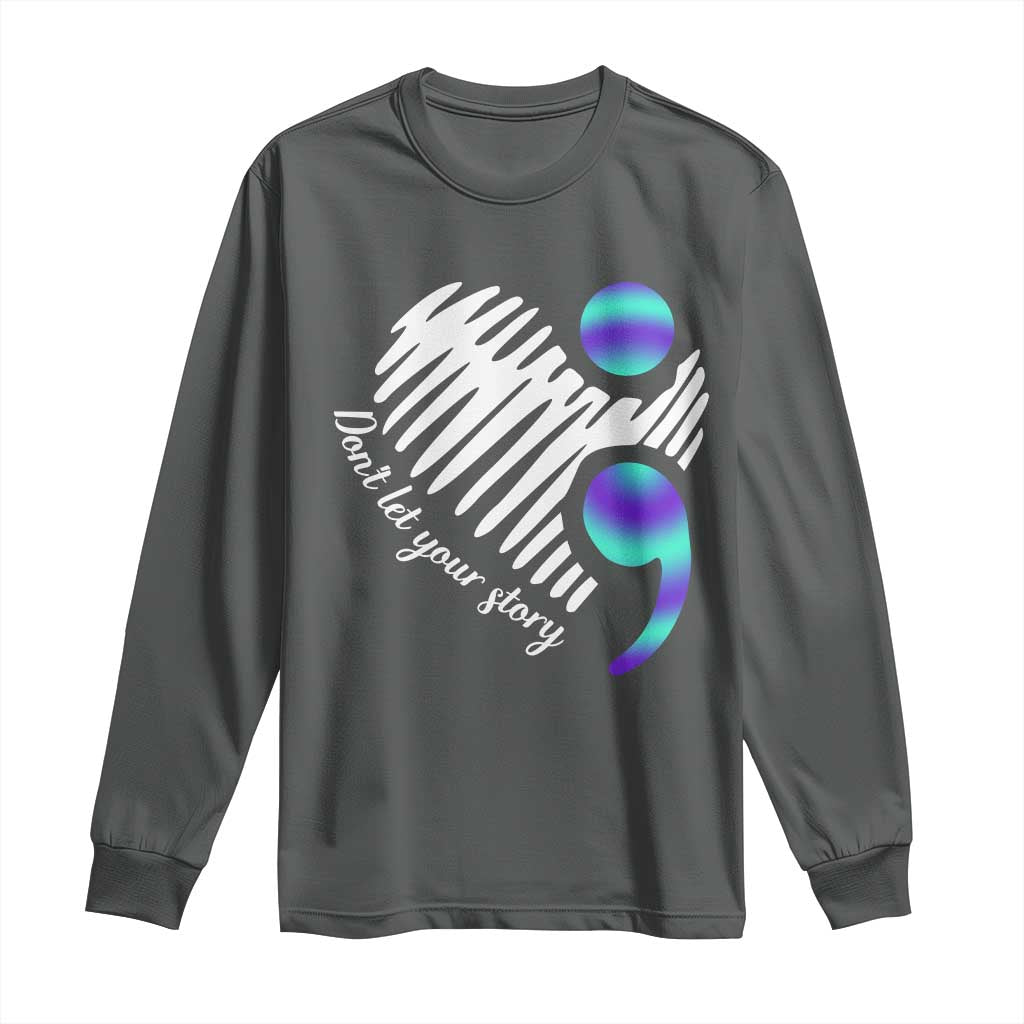 Suicide Prevention Long Sleeve Shirt Don't Let Your Story End
