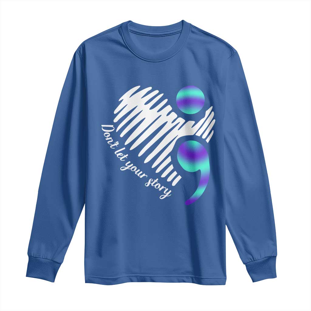 Suicide Prevention Long Sleeve Shirt Don't Let Your Story End