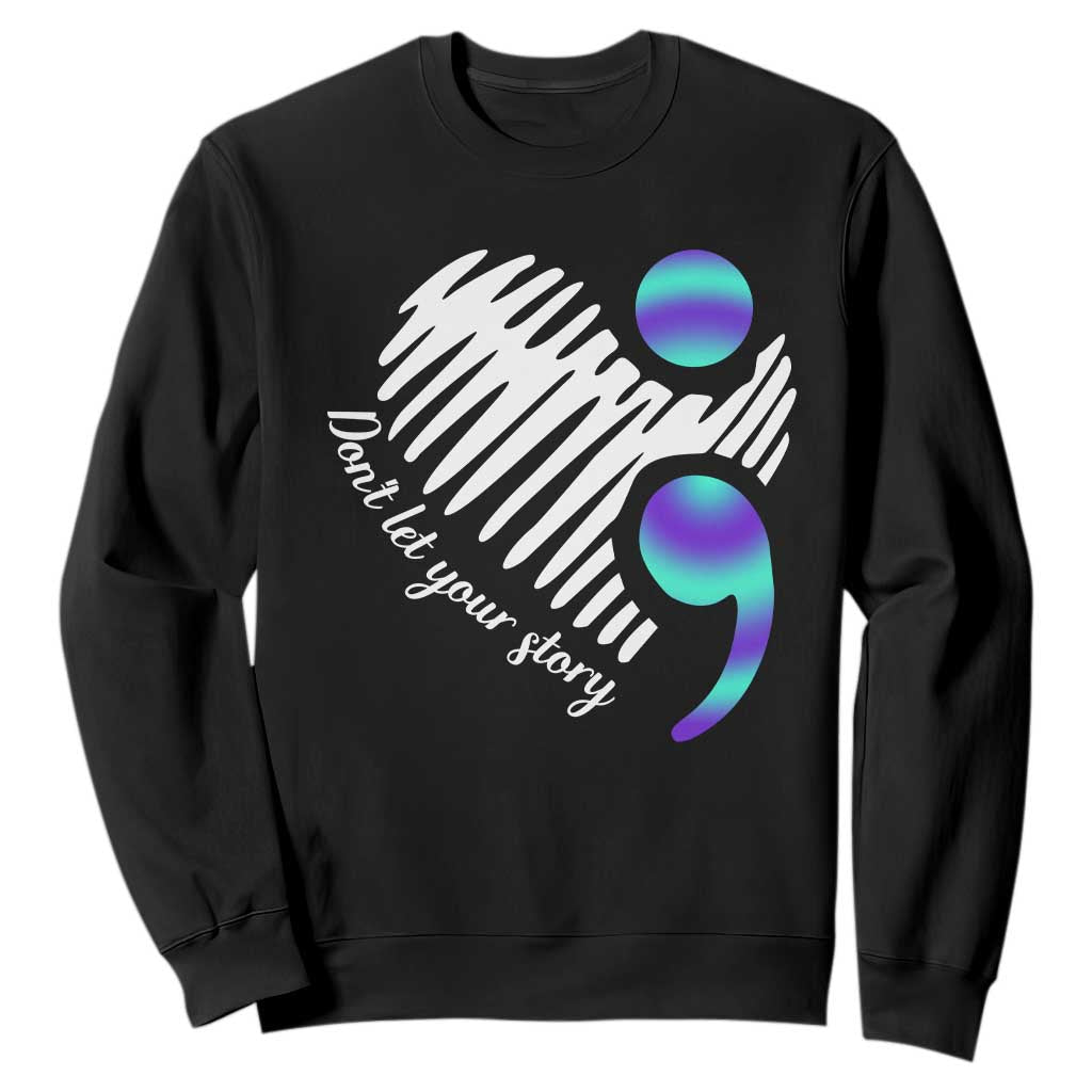 Suicide Prevention Sweatshirt Don't Let Your Story End