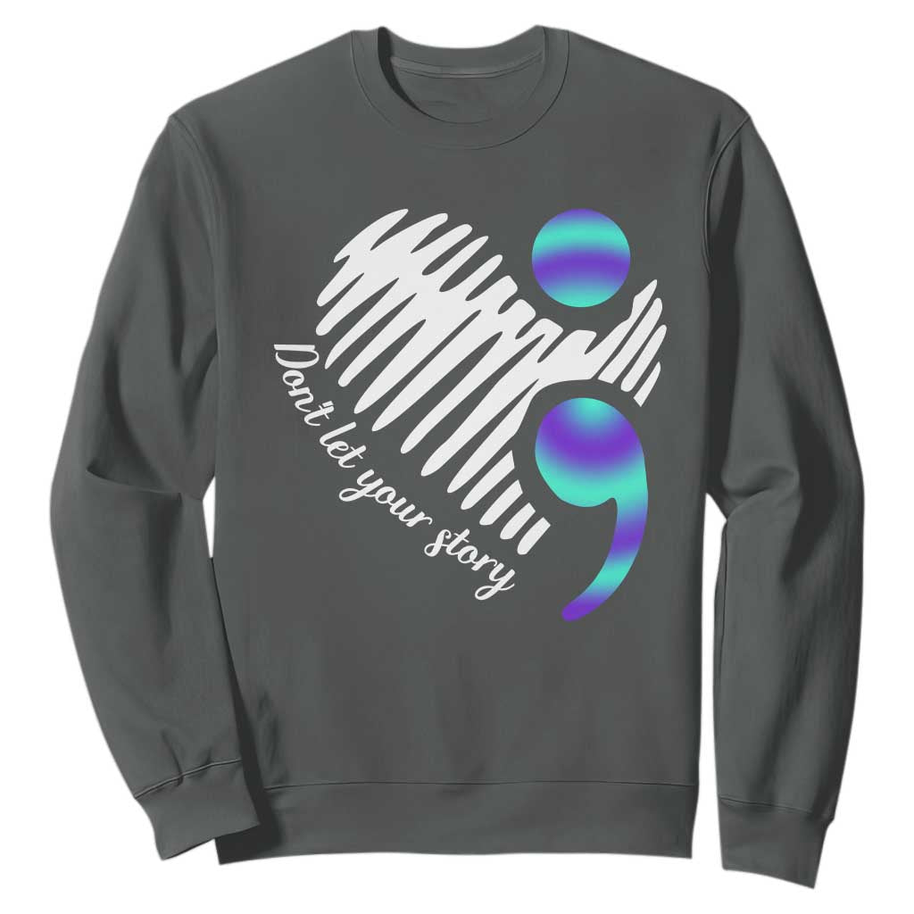 Suicide Prevention Sweatshirt Don't Let Your Story End