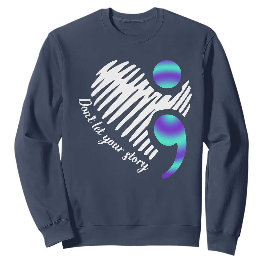 Suicide Prevention Sweatshirt Don't Let Your Story End