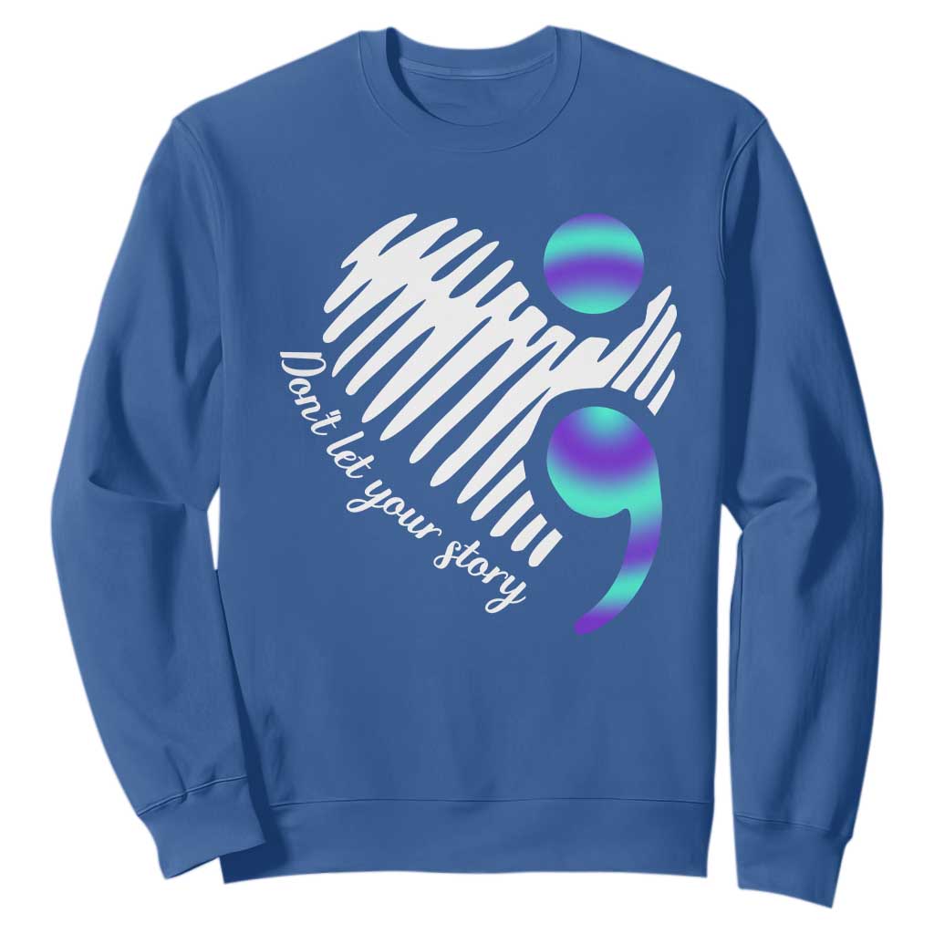 Suicide Prevention Sweatshirt Don't Let Your Story End