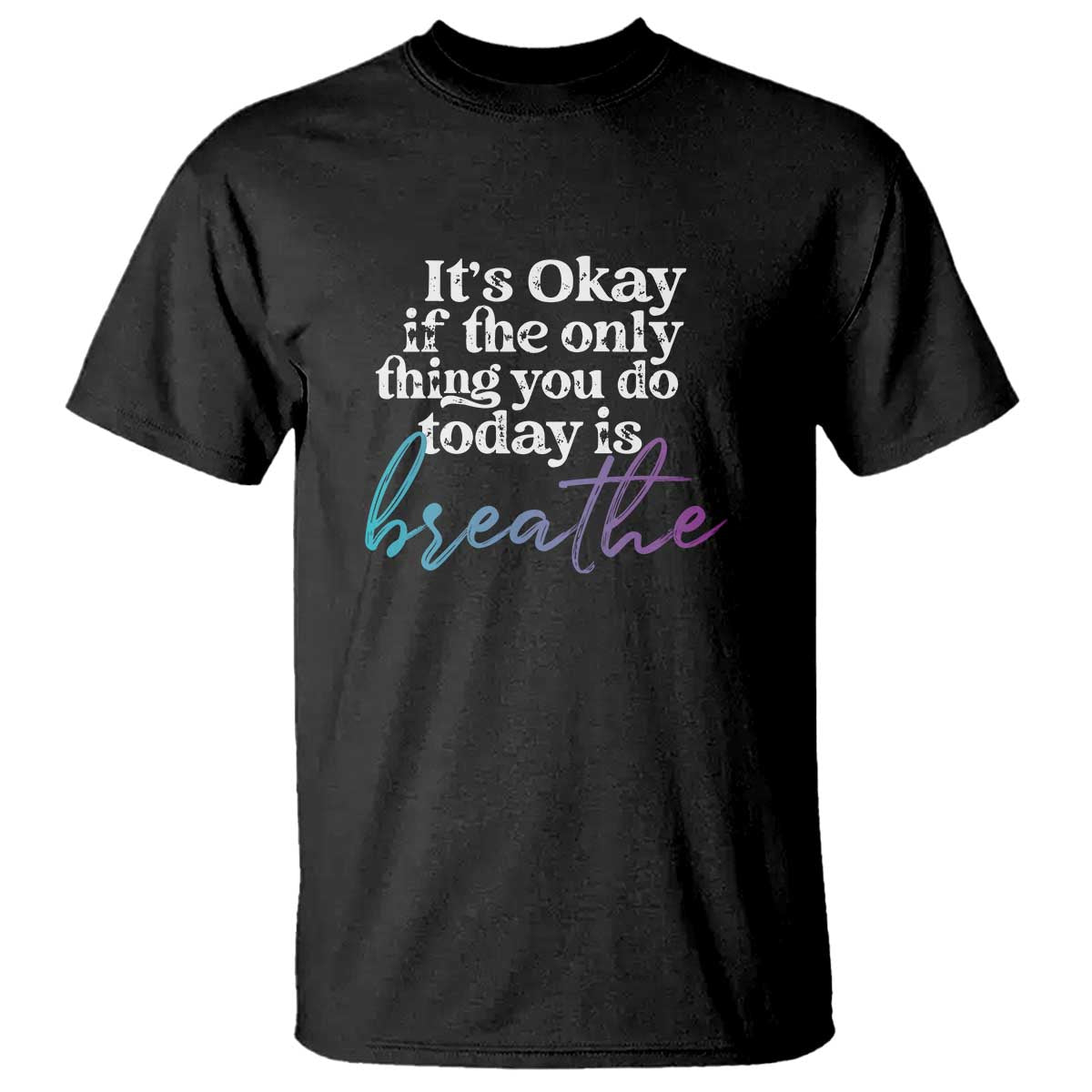 suicide-prevention-t-shirt-its-ok-if-the-only-thing-you-did-today-was-breathe
