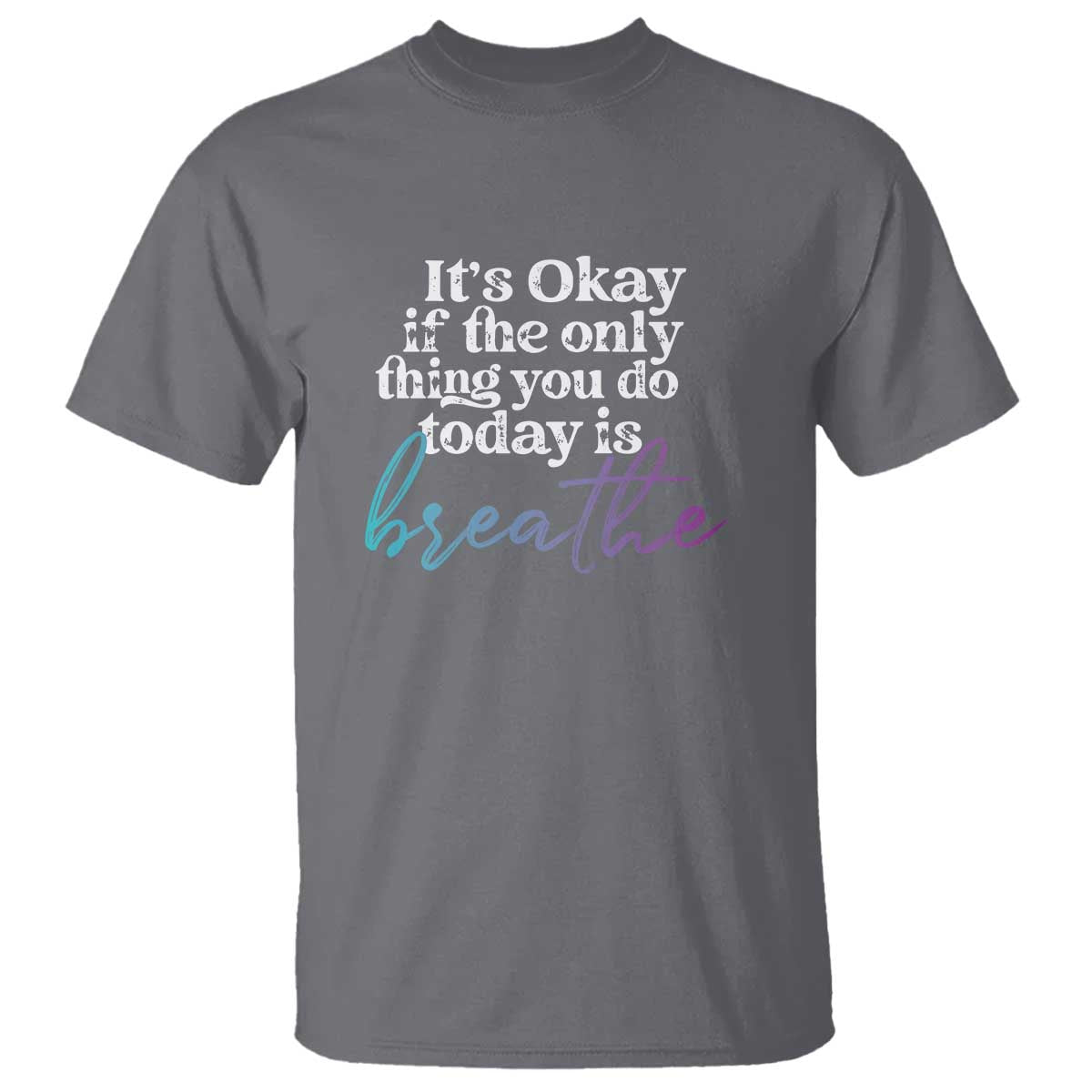 suicide-prevention-t-shirt-its-ok-if-the-only-thing-you-did-today-was-breathe