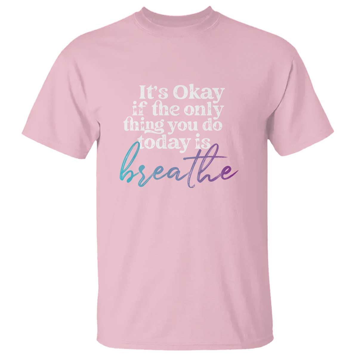 suicide-prevention-t-shirt-its-ok-if-the-only-thing-you-did-today-was-breathe