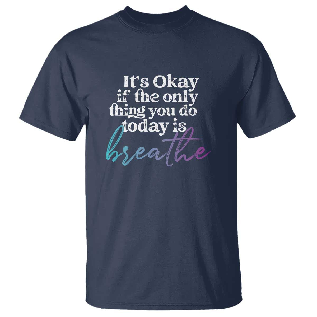 suicide-prevention-t-shirt-its-ok-if-the-only-thing-you-did-today-was-breathe