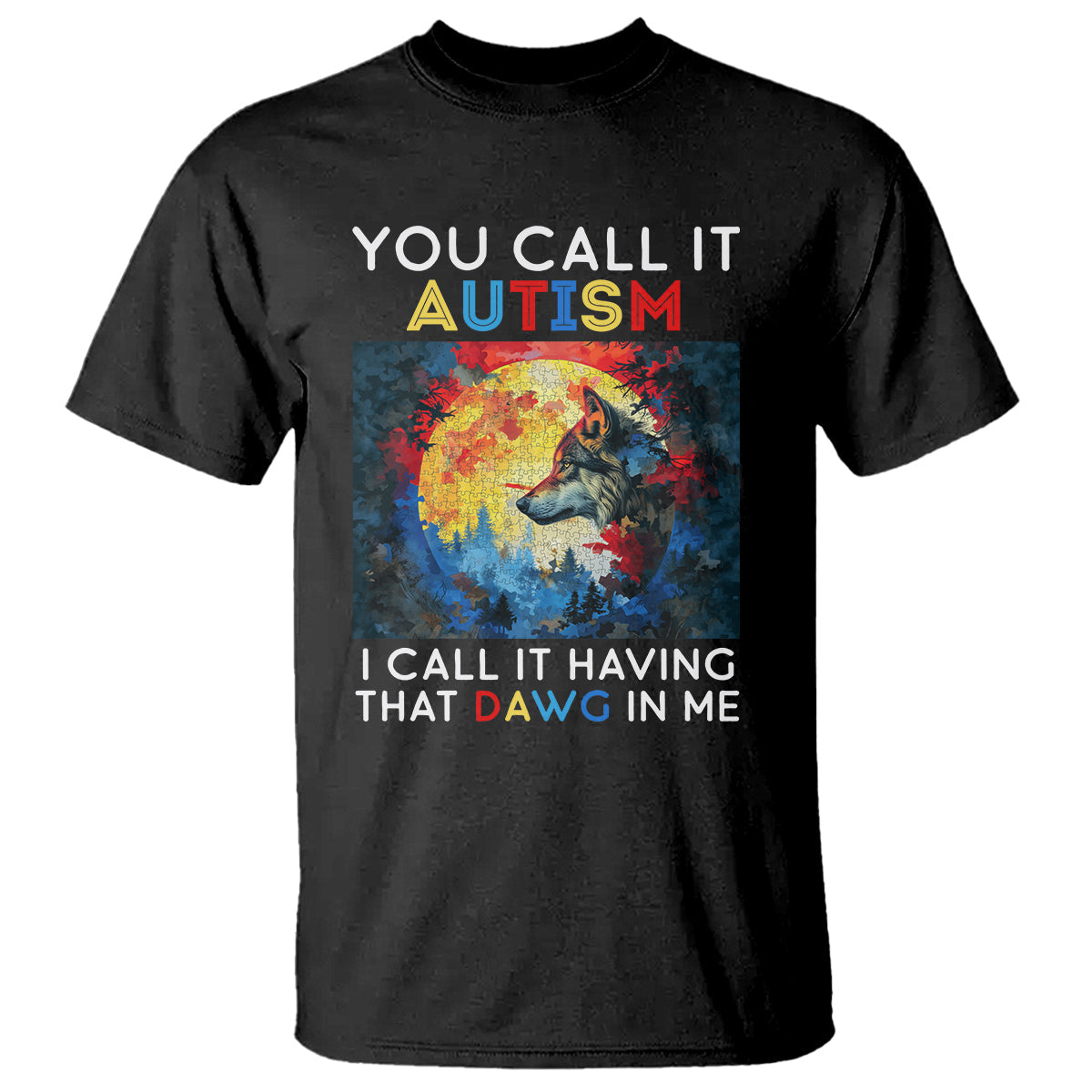 autism-awareness-t-shirt-you-call-it-autism-i-call-it-having-that-dawg-in-me-wolf-puzzle-moon
