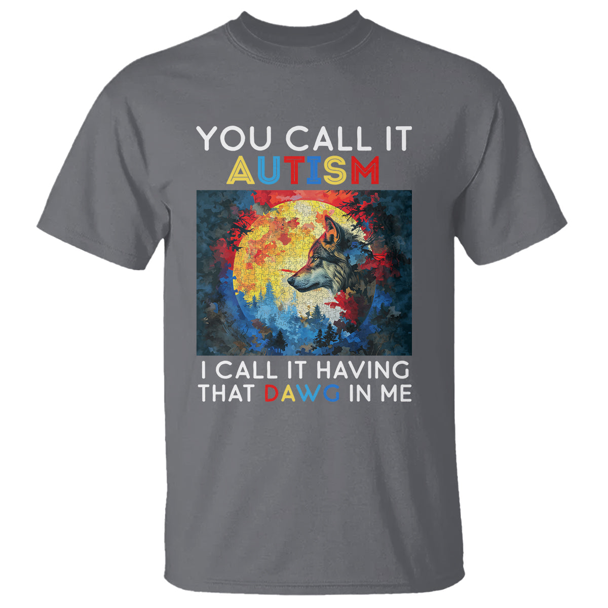 autism-awareness-t-shirt-you-call-it-autism-i-call-it-having-that-dawg-in-me-wolf-puzzle-moon