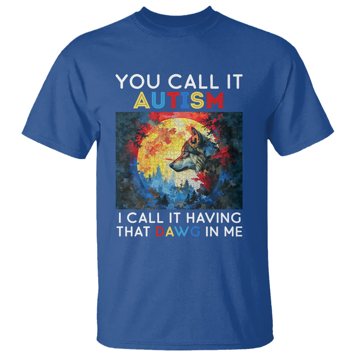 autism-awareness-t-shirt-you-call-it-autism-i-call-it-having-that-dawg-in-me-wolf-puzzle-moon