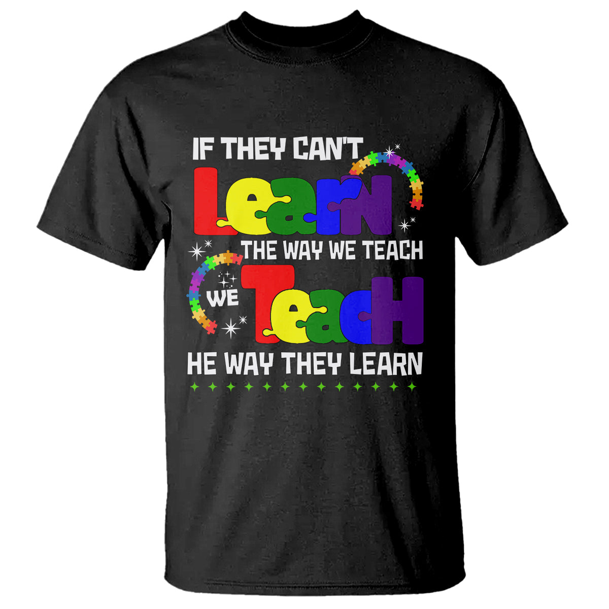 autism-awareness-t-shirt-if-they-cant-learn-the-way-we-teach-teach-the-way-they-learn-teacher