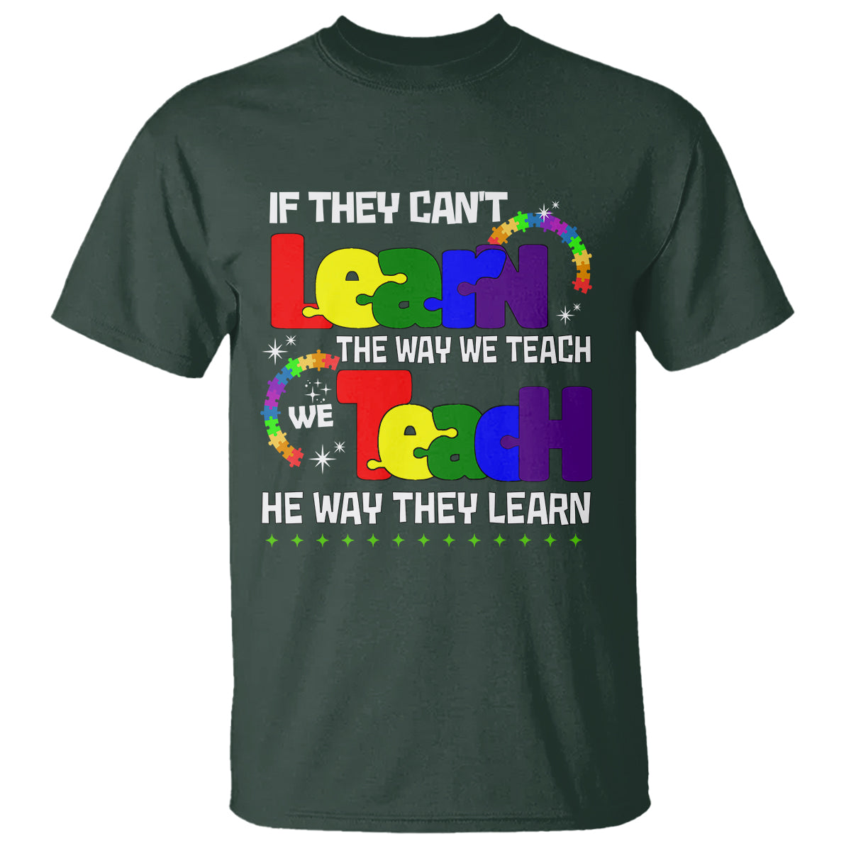 autism-awareness-t-shirt-if-they-cant-learn-the-way-we-teach-teach-the-way-they-learn-teacher