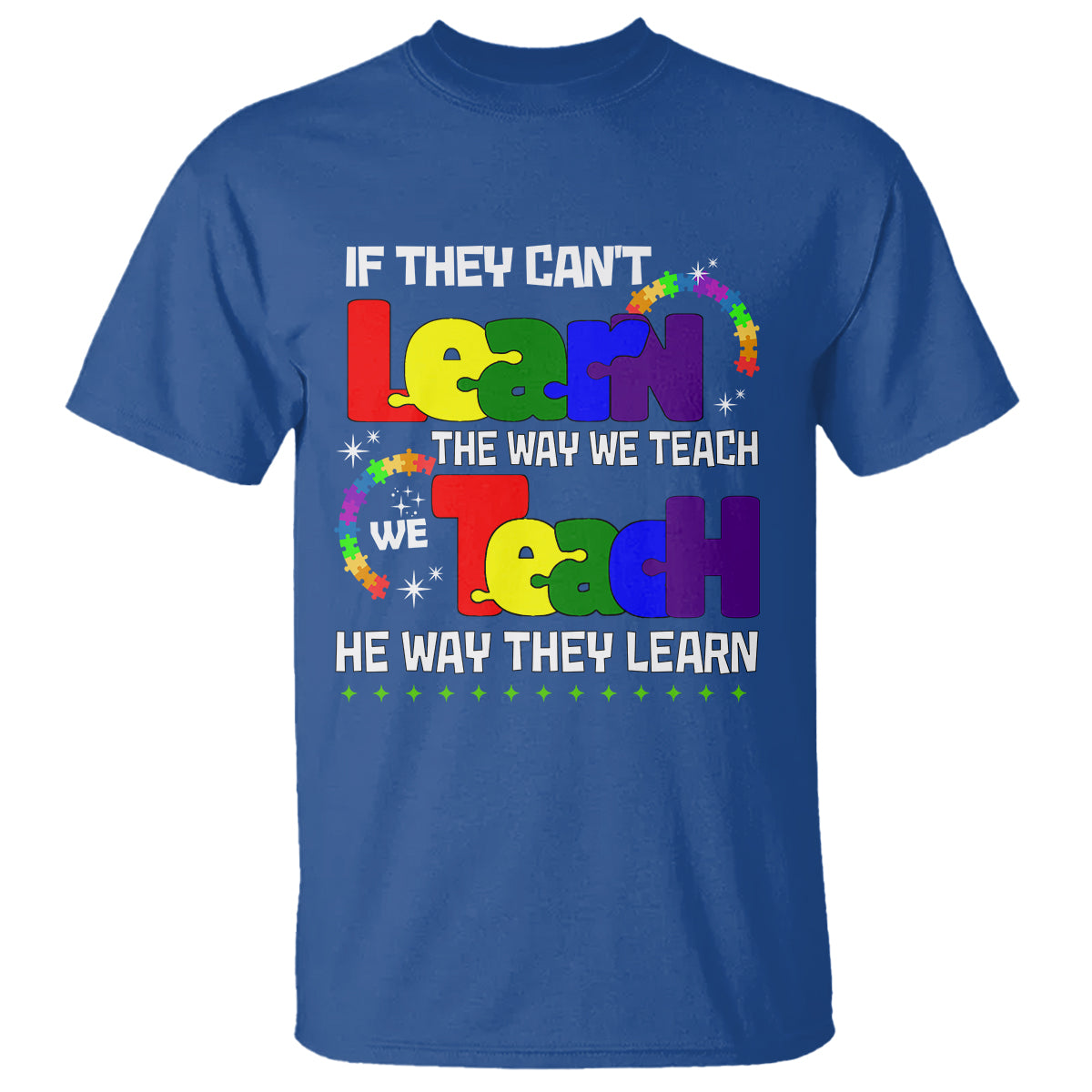 autism-awareness-t-shirt-if-they-cant-learn-the-way-we-teach-teach-the-way-they-learn-teacher
