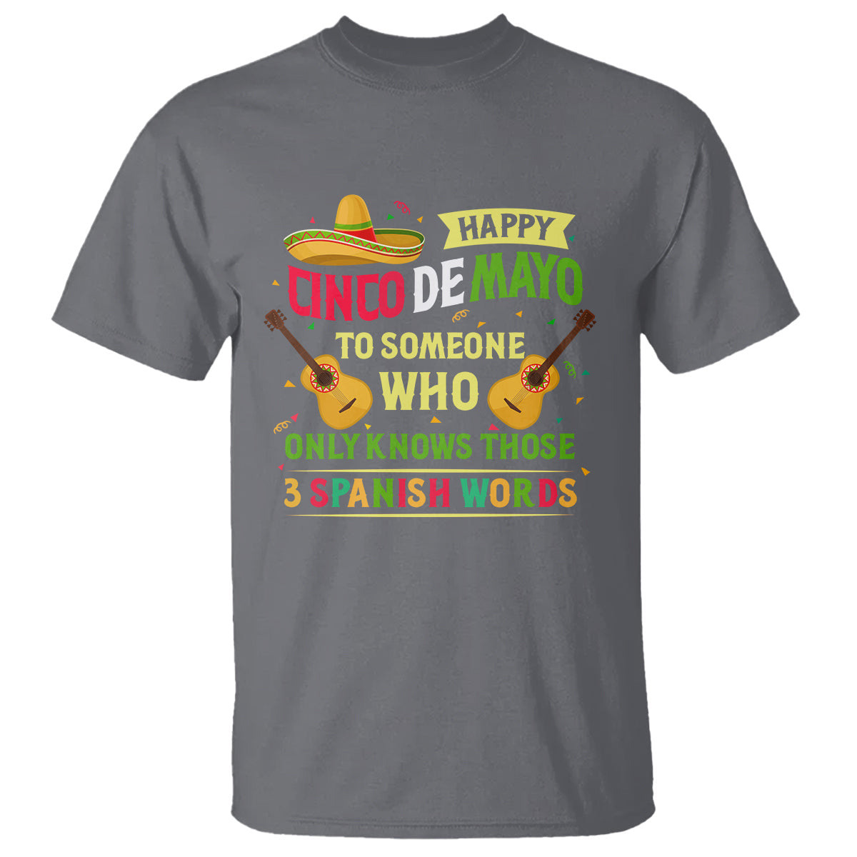 happy-cinco-de-mayo-to-someone-who-only-knows-those-3-spanish-words-funny-t-shirt