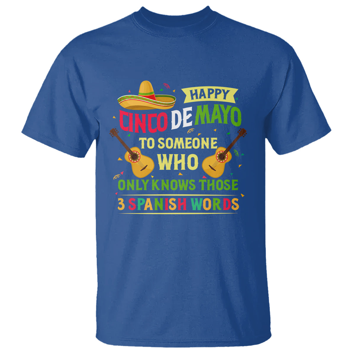happy-cinco-de-mayo-to-someone-who-only-knows-those-3-spanish-words-funny-t-shirt