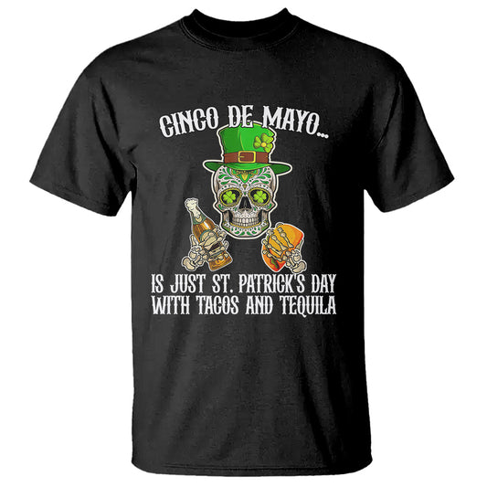 cinco-de-mayo-is-just-st-patricks-day-with-tacos-and-tequila-t-shirt