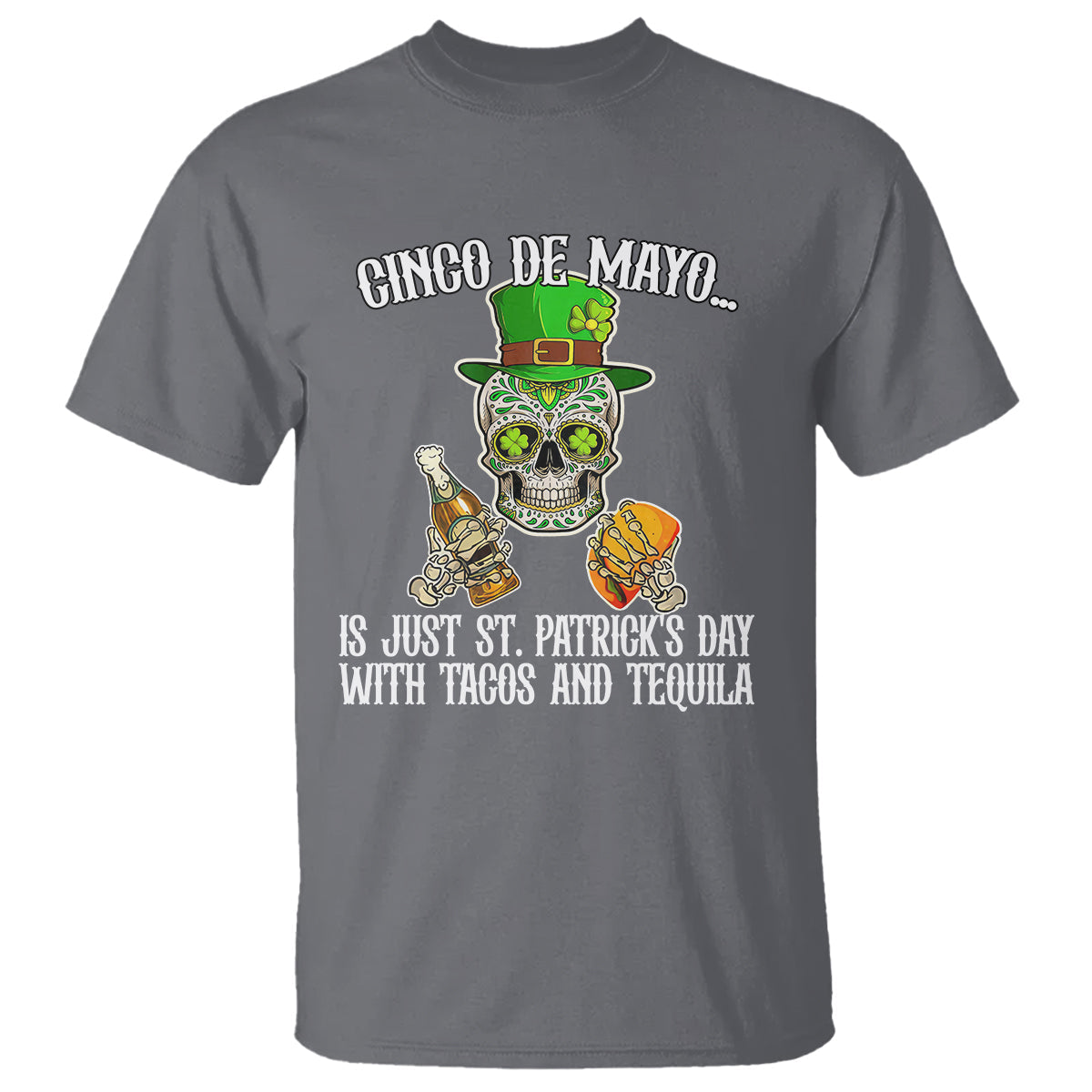 cinco-de-mayo-is-just-st-patricks-day-with-tacos-and-tequila-t-shirt