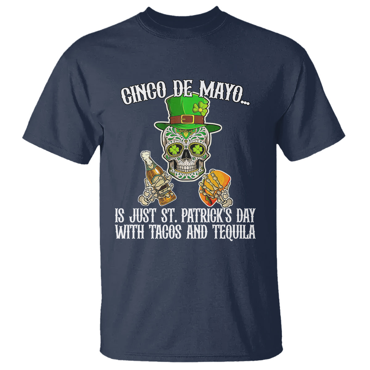 cinco-de-mayo-is-just-st-patricks-day-with-tacos-and-tequila-t-shirt