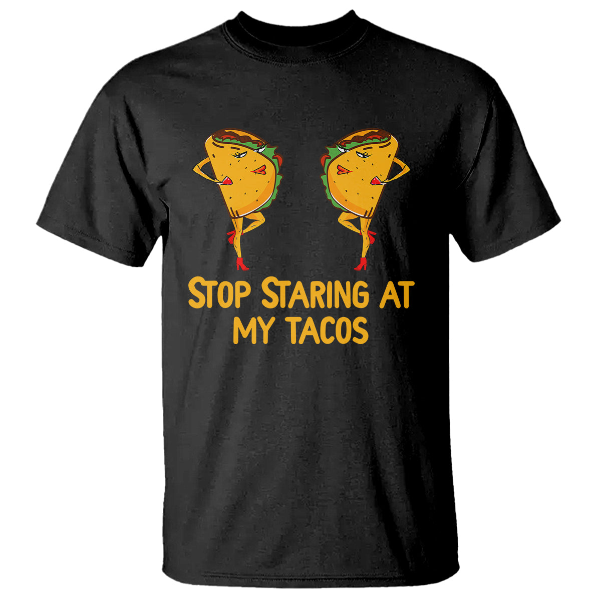 funny-taco-lover-t-shirt-stop-staring-at-my-tacos
