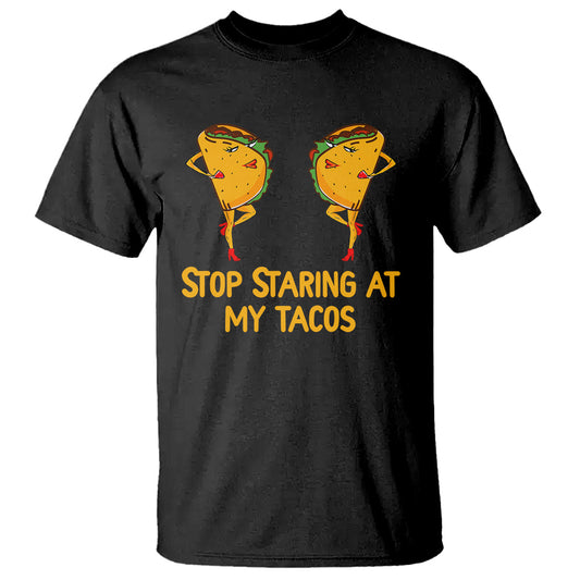 funny-taco-lover-t-shirt-stop-staring-at-my-tacos