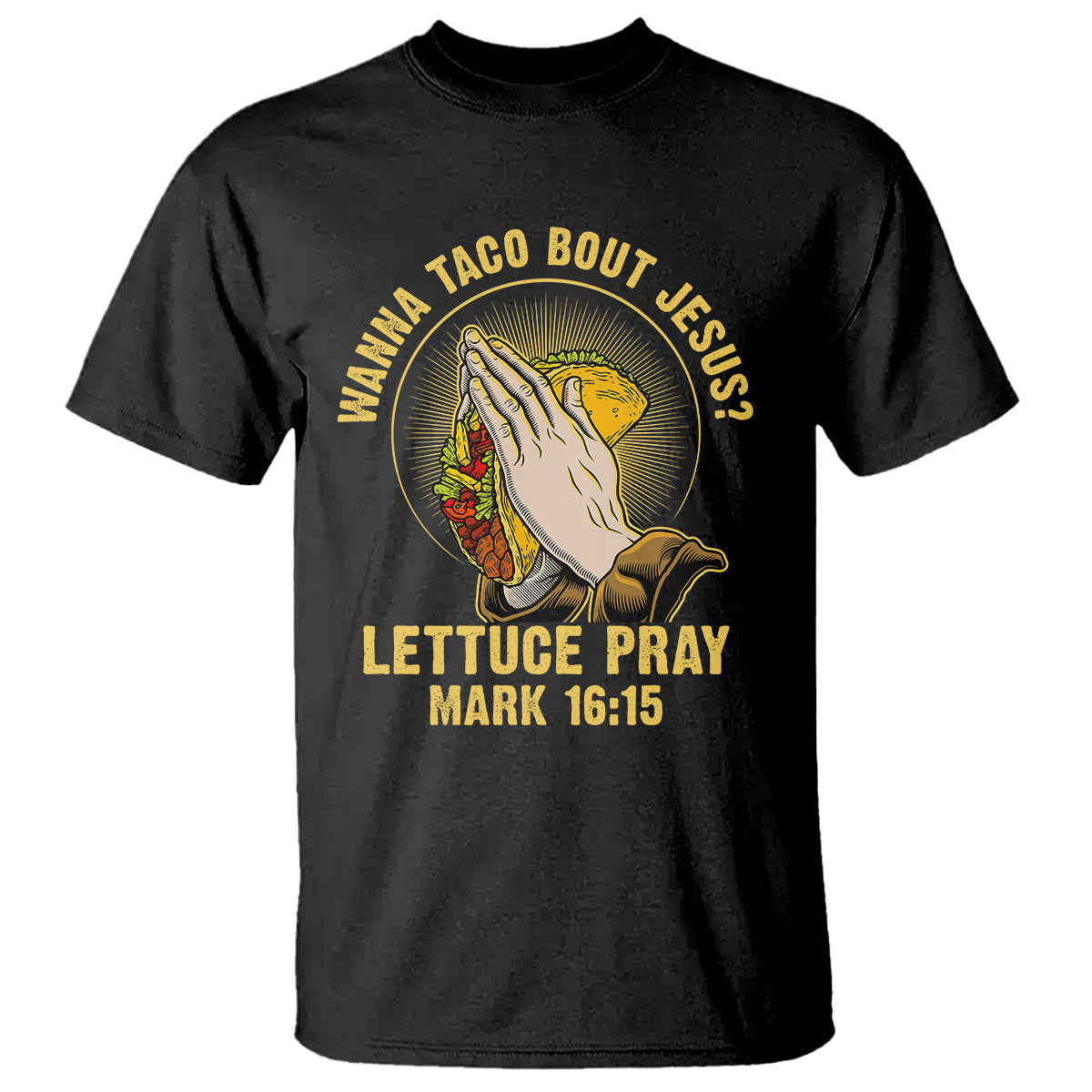 taco-lover-t-shirt-wanna-taco-bout-jesus-lettuce-pray-mark-1615