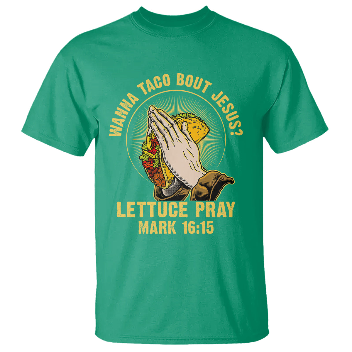 taco-lover-t-shirt-wanna-taco-bout-jesus-lettuce-pray-mark-1615