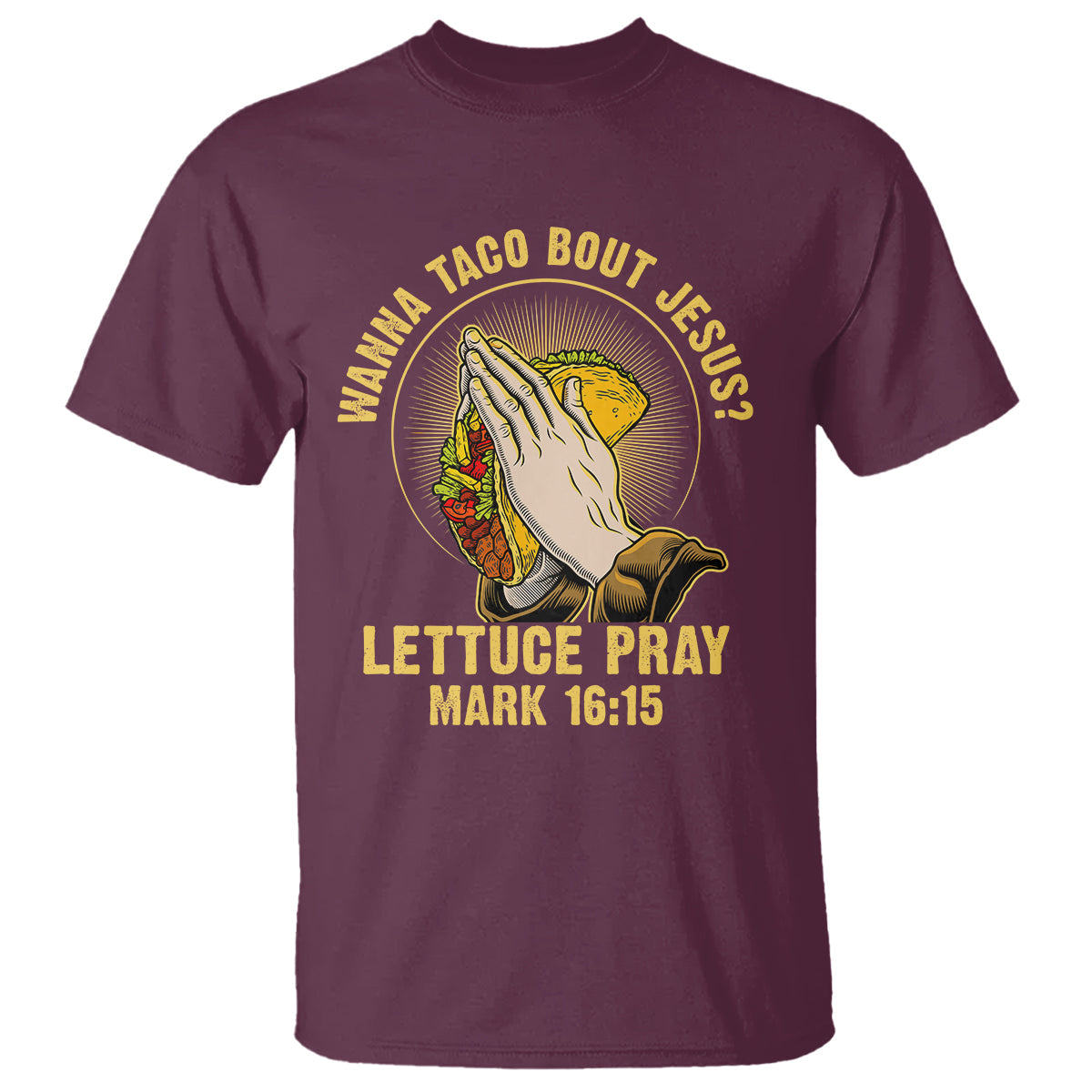 taco-lover-t-shirt-wanna-taco-bout-jesus-lettuce-pray-mark-1615