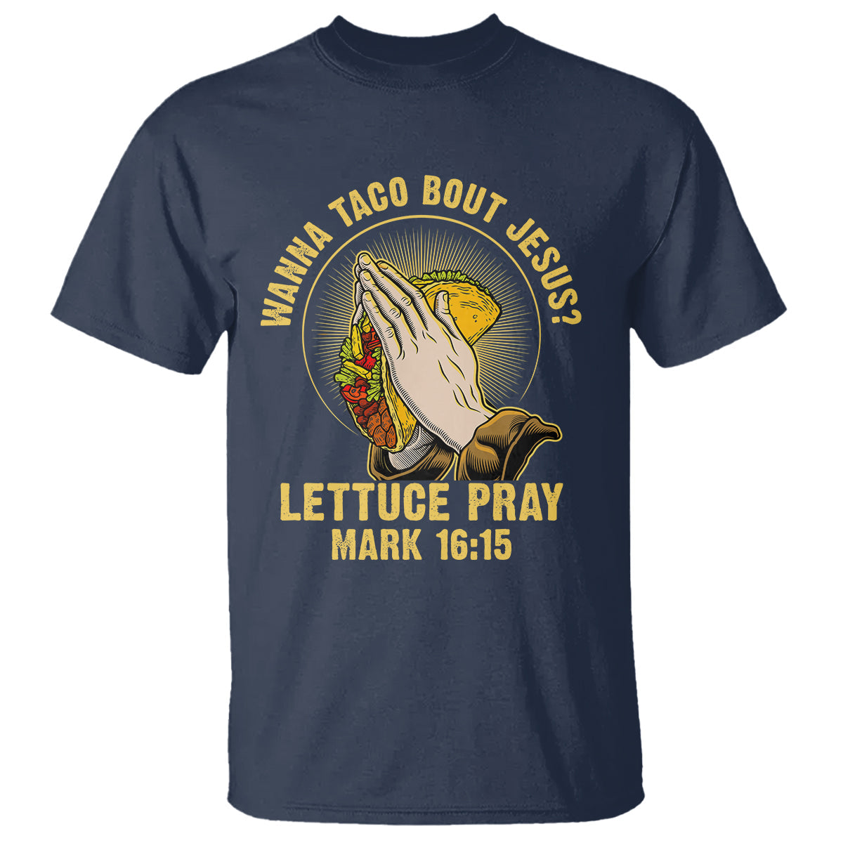 taco-lover-t-shirt-wanna-taco-bout-jesus-lettuce-pray-mark-1615