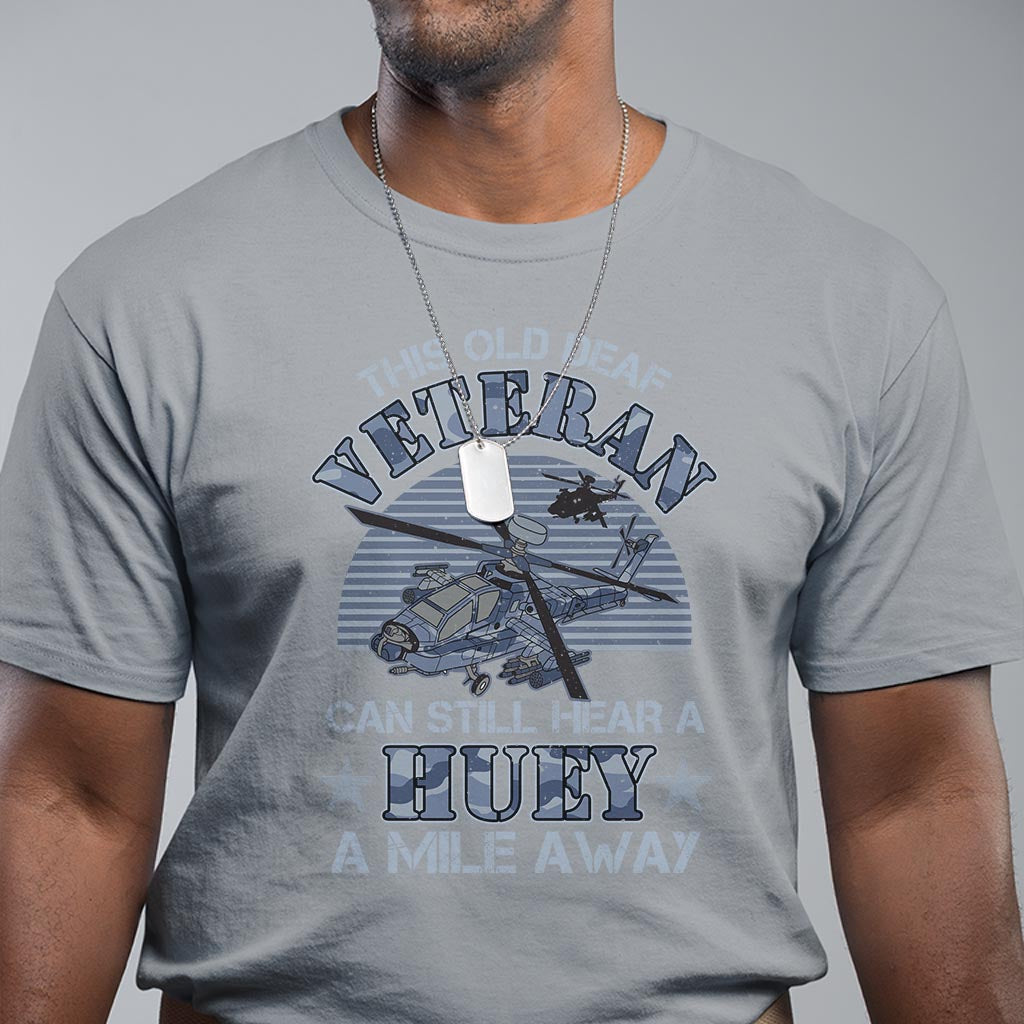 helicopter-pilot-veteran-t-shirt-this-old-deaf-veteran-can-still-hear-a-huey-a-mile-away