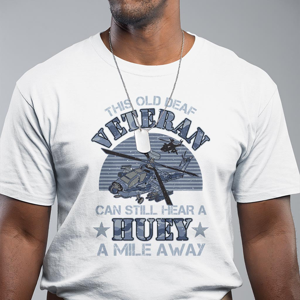 helicopter-pilot-veteran-t-shirt-this-old-deaf-veteran-can-still-hear-a-huey-a-mile-away