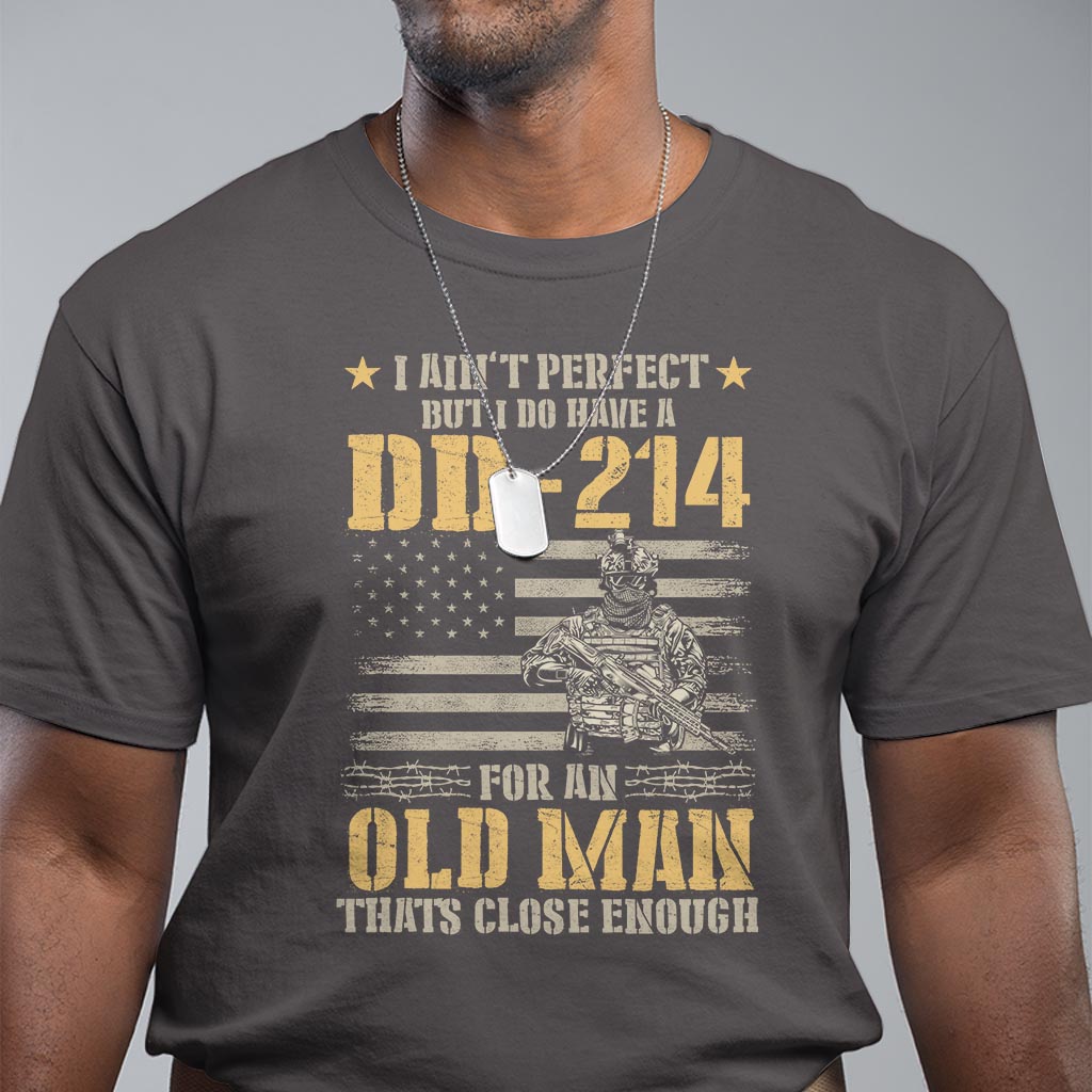 veteran-t-shirt-i-aint-perfect-but-i-do-have-a-dd-214-for-an-old-man-thats-close-enough-army-forces-retirement