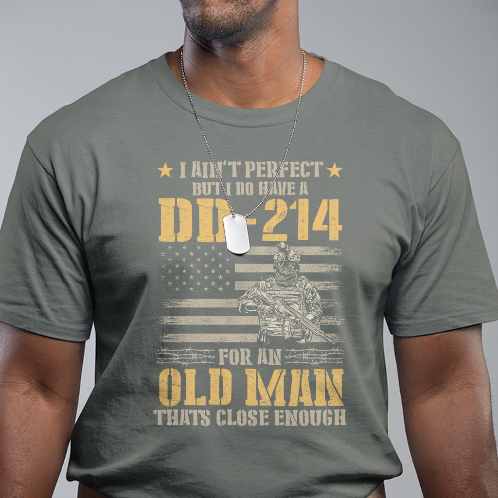 veteran-t-shirt-i-aint-perfect-but-i-do-have-a-dd-214-for-an-old-man-thats-close-enough-army-forces-retirement